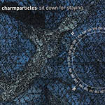 Charmparticles - Sit Down for Staying
